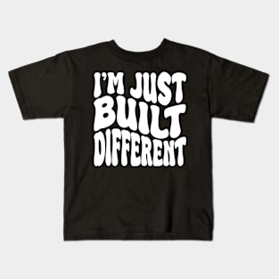 i'm juste built different Kids T-Shirt